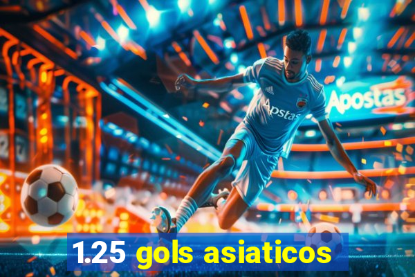 1.25 gols asiaticos